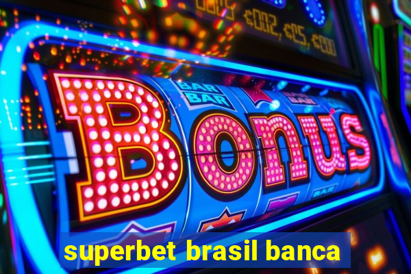 superbet brasil banca